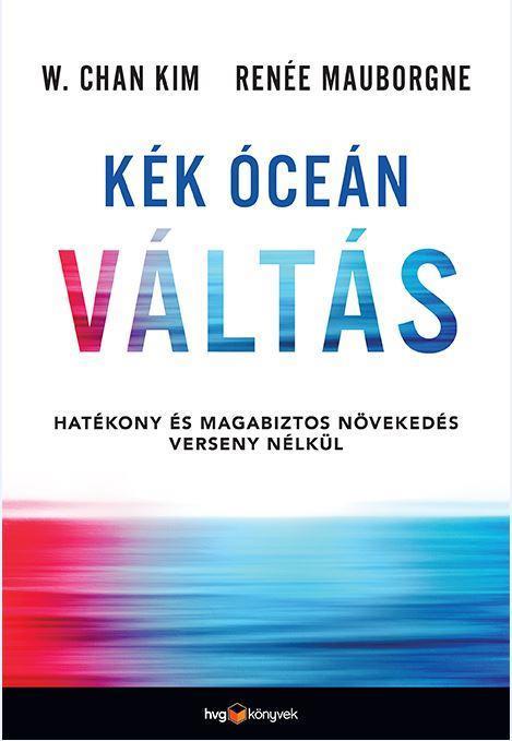 KÉK ÓCEÁN VÁLTÁS - HATÉKONY ÉS MAGABIZTOS NÖVEKEDÉS VERSENY NÉLKÜL