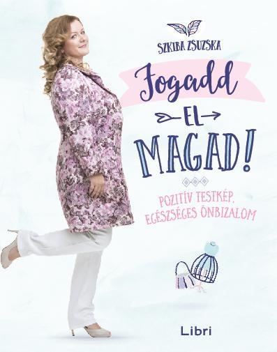 FOGADD EL MAGAD! - POZITÍV TESTKÉP, EGÉSZSÉGES ÖNBIZALOM