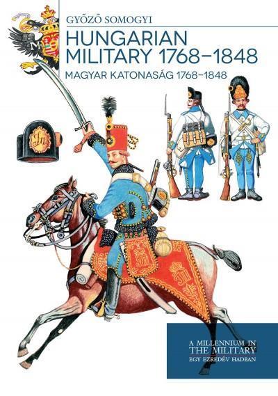 HUNGARIAN MILITARY 1768-1848 - MAGYAR KATONASÁG 1768-1848