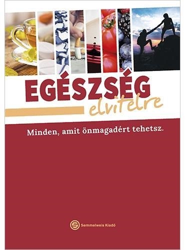 EGÉSZSÉG ELVITELRE - MINDEN, AMIT ÖNMAGADÉRT TEHETSZ