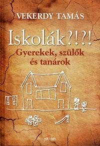 ISKOLÁK?!?! - GYEREKEK, SZÜLŐK ÉS TANÁROK