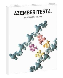 AZ EMBERI TEST 4. - EVOLÚCIÓ ÉS GENETIKA