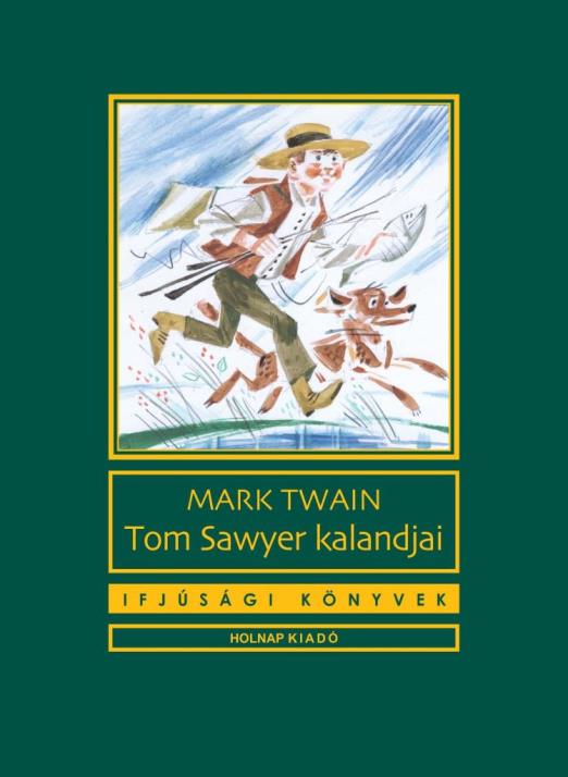 TOM SAWYER KALANDJAI - IFJÚSÁGI KÖNYVEK -