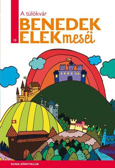 A TÜLÖKVÁR - BENEDEK ELEK MESÉI 13.