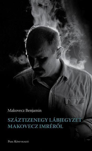 SZÁZTIZENEGY LÁBJEGYZET MAKOVECZ IMRÉRŐL - ÜKH 2019