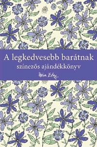 A LEGKEDVESEBB BARÁTNAK - SZÍNEZŐS AJÁNDÉKKÖNYV