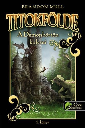 A DÉMONBÖRTÖN KULCSAI - TITOKFÖLDE 5.