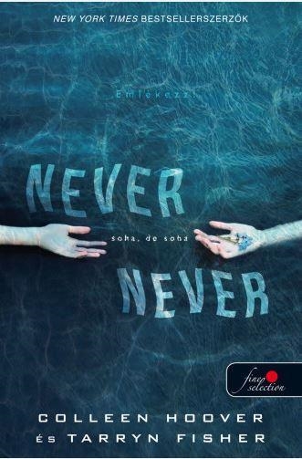 NEVER NEVER - SOHA, DE SOHA - FŰZÖTT