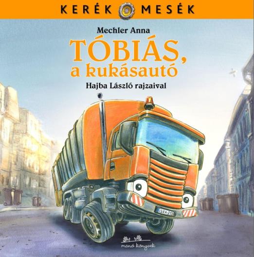 TÓBIÁS, A KUKÁSAUTÓ - KERÉK MESÉK -