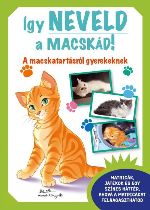 ÍGY NEVELD A MACSKÁD! - A MACSKATARTÁSRÓL GYEREKEKNEK
