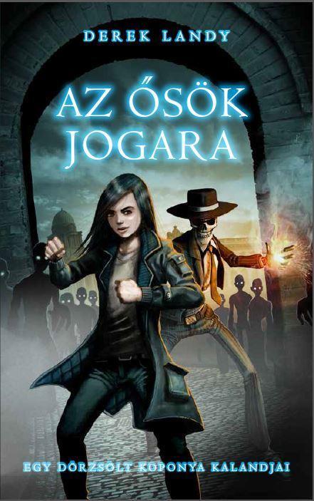 AZ ŐSÖK JOGARA - EGY DÖRZSÖLT KOPONYA KALANDJAI