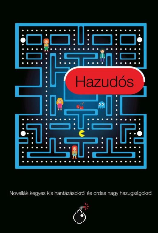 HAZUDÓS - NOVELLÁK KEGYES KIS HANTÁZÁSOKRÓL ÉS ORDAS NAGY HAZUGSÁGOKRÓL