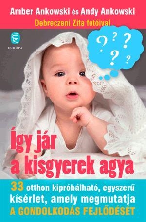 ÍGY JÁR A KISGYEREK AGYA