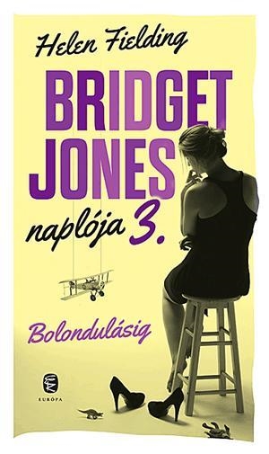 BRIDGET JONES NAPLÓJA 3. - BOLONDULÁSIG (FŰZÖTT)