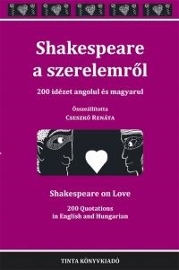 SHAKESPEARE A SZERELEMRŐL - 200 IDÉZET ANGOLUL ÉS MAGYARUL