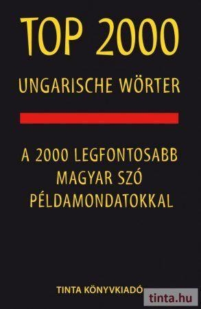 TOP 2000 UNGARISCHE WÖRTER - A 2000 LEGFONTOSABB MAGYAR SZÓ PÉLDAMONDATOKKAL