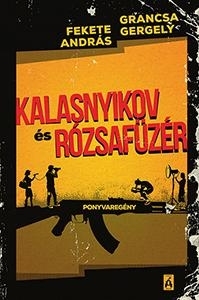 KALASNYIKOV ÉS RÓZSAFÜZÉR