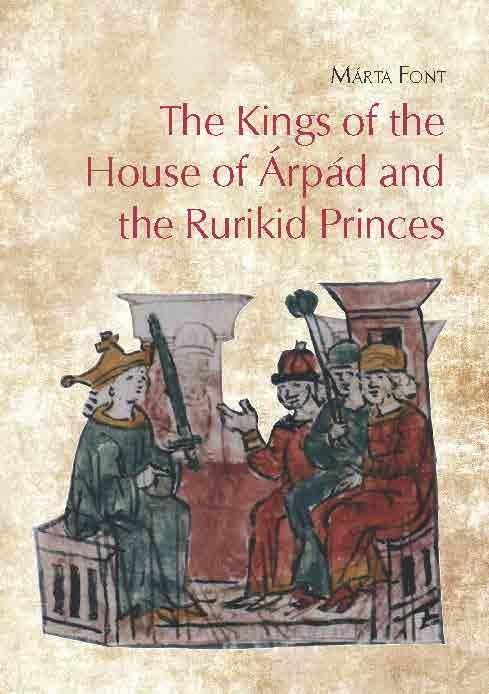 THE KINGS OF THE HOUSE OF ÁRPÁD AND THE RURIKID PRINCES