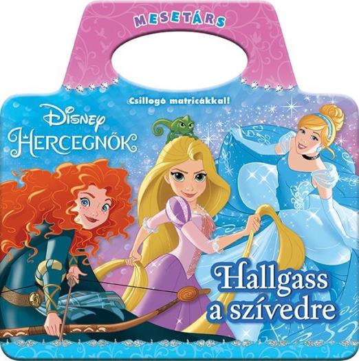 DISNEY HERCEGNŐK: HALLGASS A SZÍVEDRE