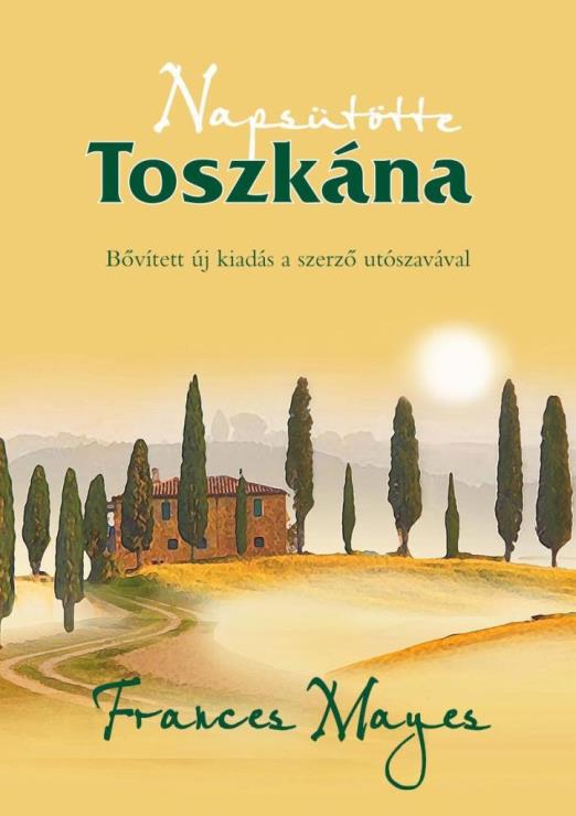NAPSÜTÖTTE TOSZKÁNA - BŐVÍTETT KIADÁS! - KÖTÖTT