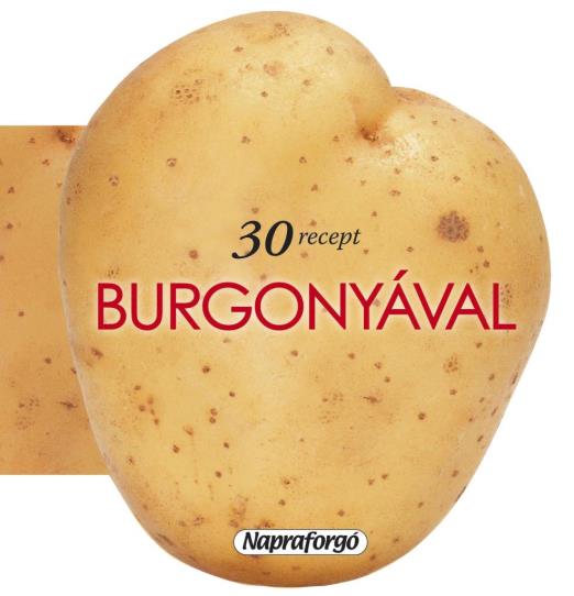 30 RECEPT BURGONYÁVAL