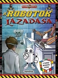 A ROBOTOK LÁZADÁSA - KALANDOS KÜLDETÉS