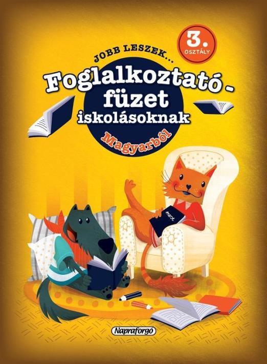 JOBB LESZEK... MAGYARBÓL 3. OSZT. - FOGLALKOZTATÓ FÜZET ISKOLÁSOKNAK