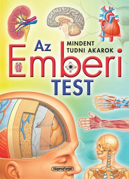 AZ EMBERI TEST - MINDENT TUDNI AKAROK!