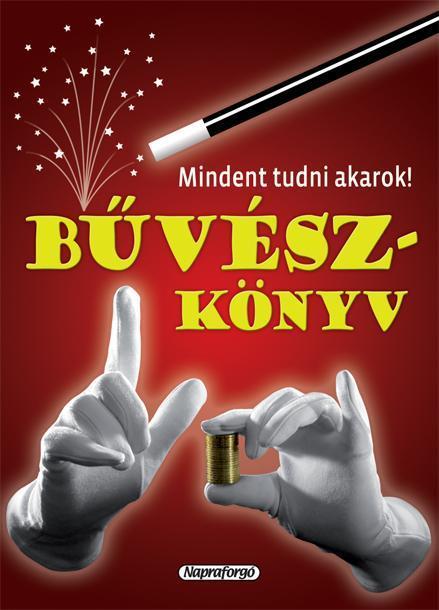 BŰVÉSZKÖNYV - MINDENT TUDNI AKAROK!