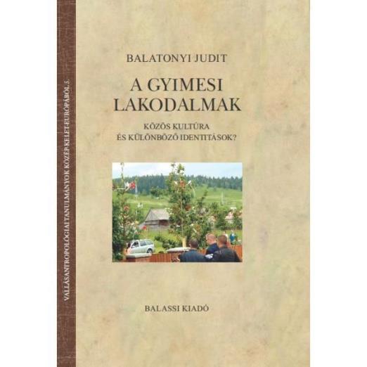 A GYIMESI LAKODALMAK - KÖZÖS KULTÚRA ÉS KÜLÖNBÖZŐ IDENTITÁSOK?