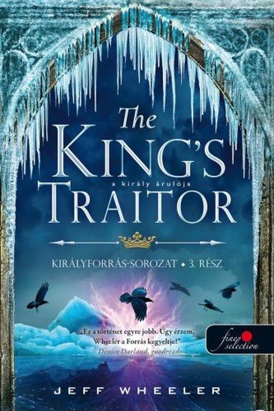 THE KINGS TRAITOR - A KIRÁLY ÁRULÓJA (KIRÁLYFORRÁS 3.)