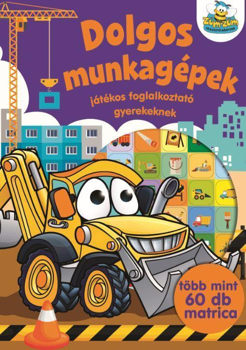 DOLGOS MUNKAGÉPEK - JÁTÉKOS FOGLALKOZTATÓ GYEREKEKNEK