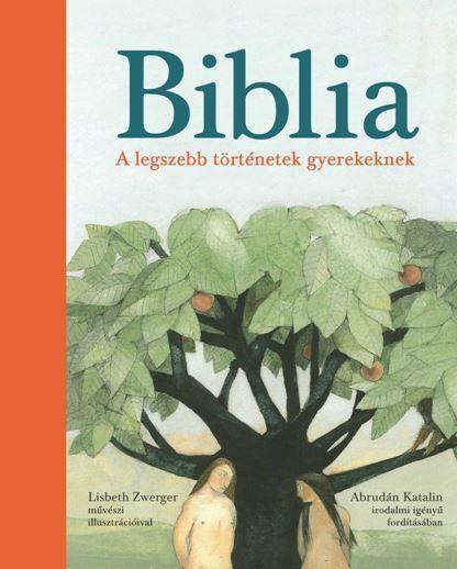 BIBLIA - A LEGSZEBB TÖRTÉNETEK GYEREKEKNEK