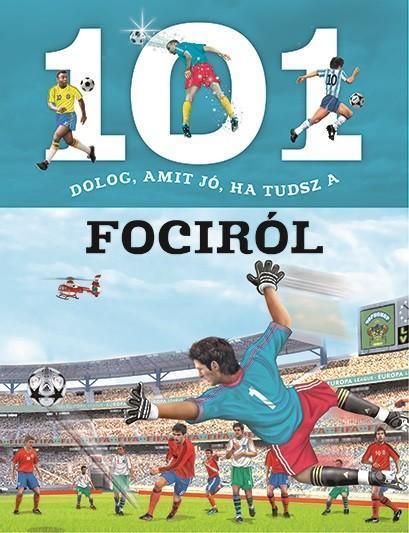 101 DOLOG, AMIT JÓ, HA TUDSZ A FOCIRÓL