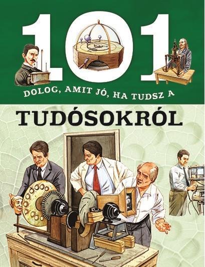 101 DOLOG, AMIT JÓ, HA TUDSZ A TUDÓSOKRÓL