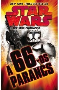 STAR WARS - REPUBLIC COMMANDO - A 66-OS PARANCS