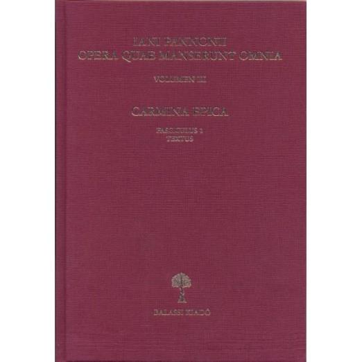 IANI PANNONII OPERA QUAE SUPERSUNT OMNIA III. - CARMINA EPICA.