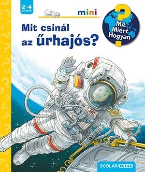 MIT CSINÁL AZ ŰRHAJÓS? - MIT? MIÉRT? HOGYAN? MINI 39.