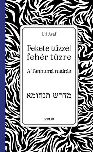 FEKETE TŰZZEL FEHÉR TŰZRE - A TÁNHUMÁ MIDRÁS