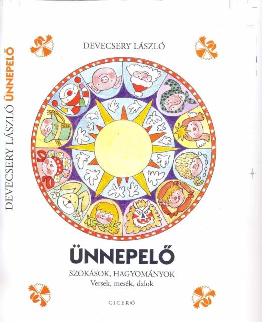 ÜNNEPLŐ - SZOKÁSOK, HAGYOMÁNYOK-VERSEK, MESÉK, DALOK -