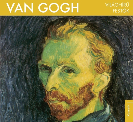 VAN GOGH - VILÁGHÍRŰ FESTŐK