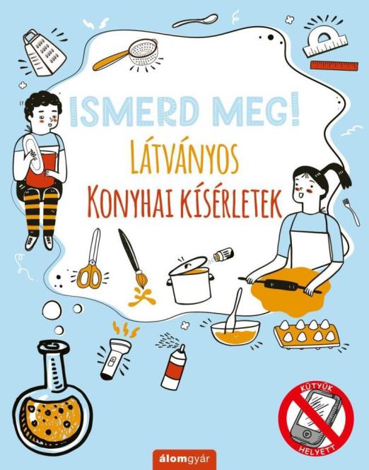 LÁTVÁNYOS KONYHAI KÍSÉRLETEK - ISMERD MEG!