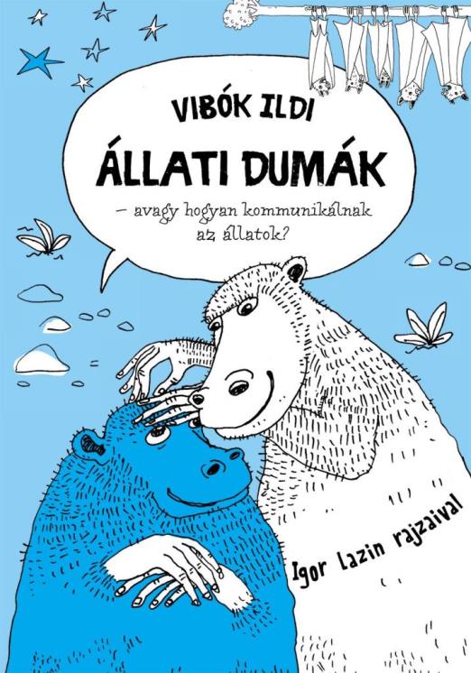 ÁLLATI DUMÁK - AVAGY HOGYAN KOMMUNIKÁLNAK AZ ÁLLATOK?