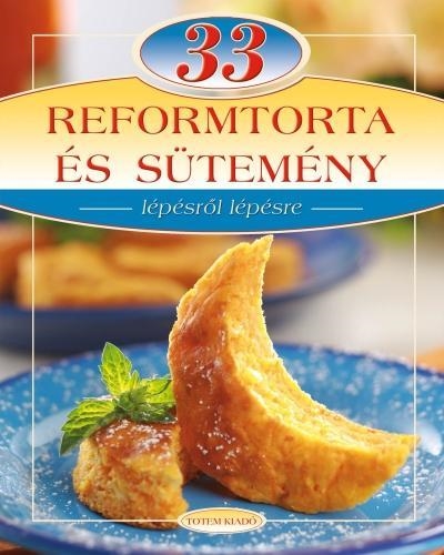 33 REFORM TORTA ÉS SÜTEMÉNY - LÉPÉSRŐL LÉPÉSRE