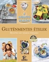 GLUTÉNMENTES ÉTELEK - A GYÓGYÍTÓ SZAKÁCS
