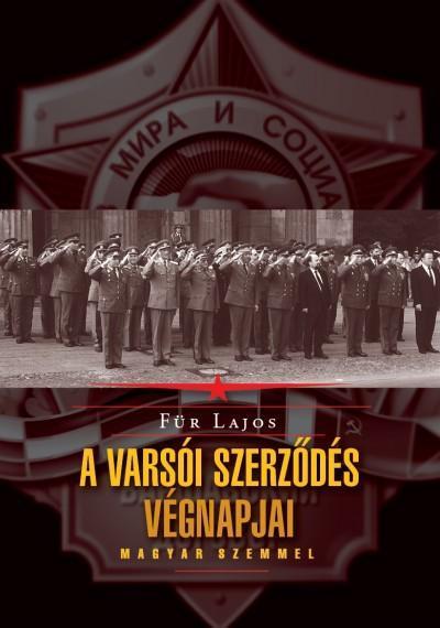 A VARSÓI SZERZŐDÉS VÉGNAPJAI - MAGYAR SZEMMEL