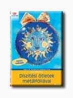 DISZITÉSI ÖTLETEK METÁLFÓLIÁVAL (AKCIÓS)