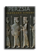 PERZSIA - ÉVEZREDEK KINCSEI