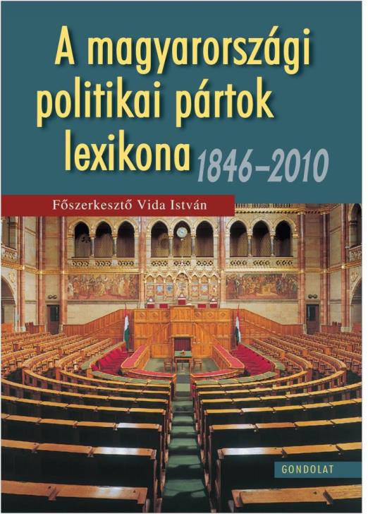 MAGYARORSZÁGI POLITIKAI PÁRTOK LEXIKONA - 1846-2010