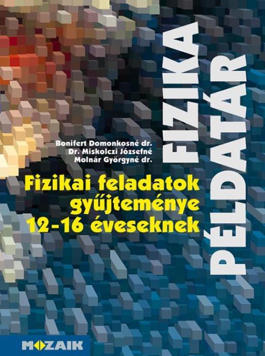 FIZIKAI FELADATOK GYŰJTEMÉNYE 12-16 ÉVESEKNEK - FIZIKA PÉLDATÁR